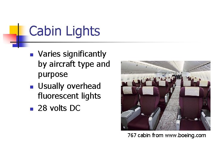 Cabin Lights n n n Varies significantly by aircraft type and purpose Usually overhead