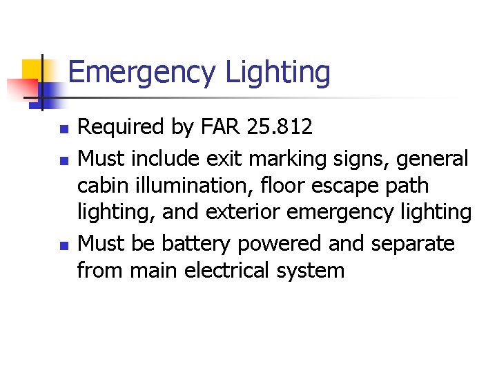 Emergency Lighting n n n Required by FAR 25. 812 Must include exit marking