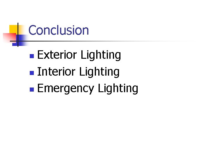 Conclusion Exterior Lighting n Interior Lighting n Emergency Lighting n 