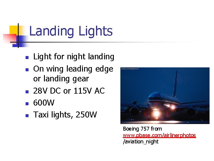 Landing Lights n n n Light for night landing On wing leading edge or