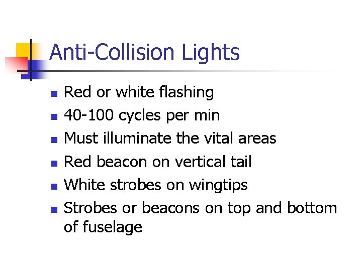 Anti-Collision Lights n n n Red or white flashing 40 -100 cycles per min