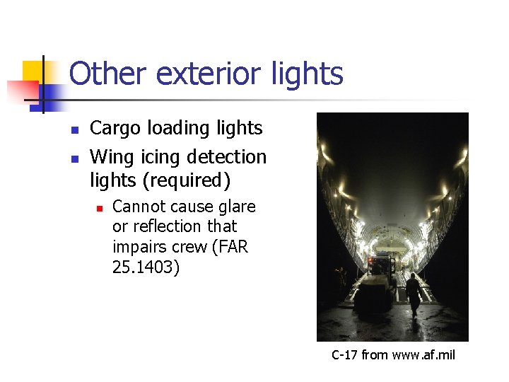 Other exterior lights n n Cargo loading lights Wing icing detection lights (required) n