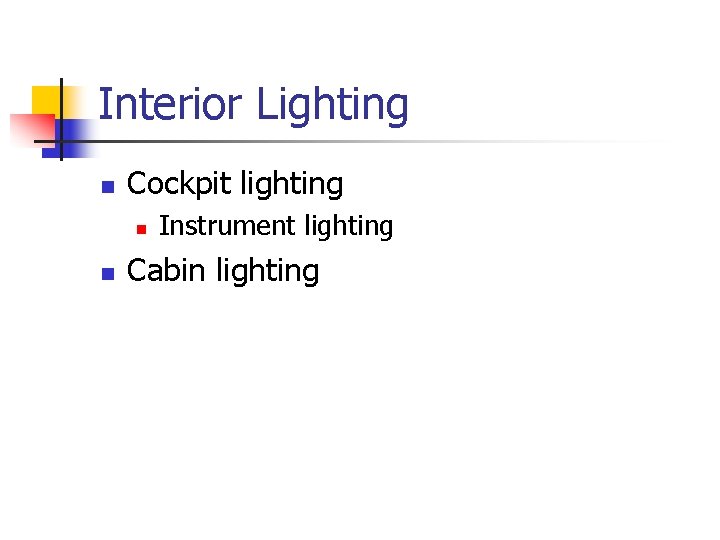 Interior Lighting n Cockpit lighting n n Instrument lighting Cabin lighting 