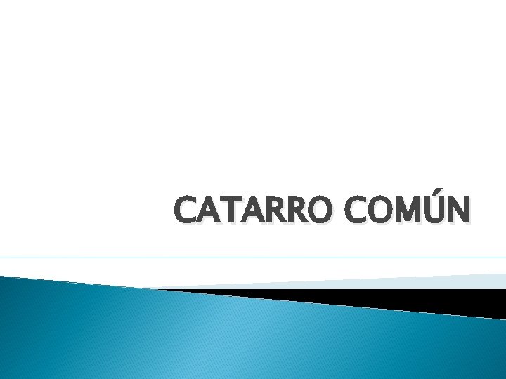 CATARRO COMÚN 