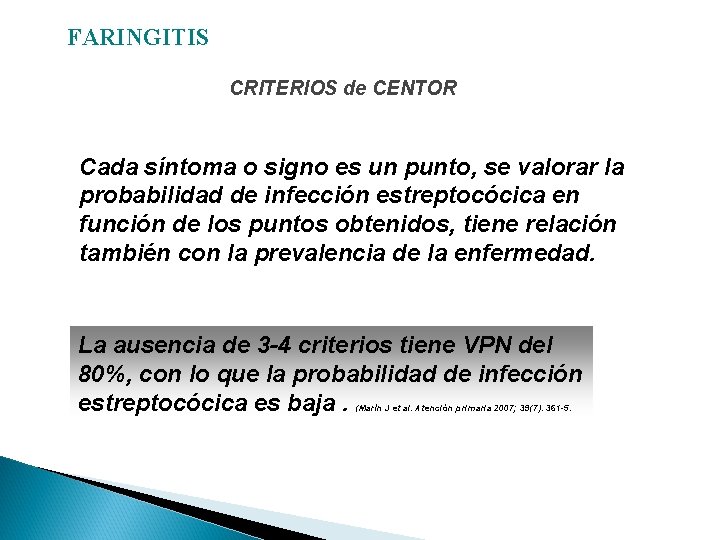 FARINGITIS CRITERIOS de CENTOR Cada síntoma o signo es un punto, se valorar la