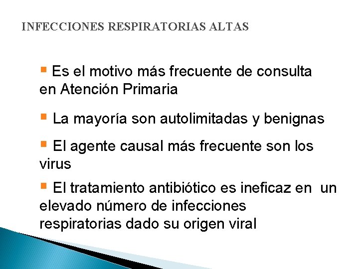 INFECCIONES RESPIRATORIAS ALTAS § Es el motivo más frecuente de consulta en Atención Primaria