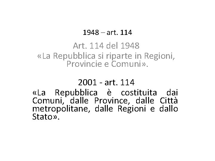 1948 – art. 114 Art. 114 del 1948 «La Repubblica si riparte in Regioni,