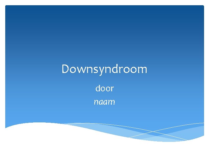 Downsyndroom door naam 