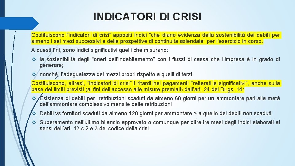 INDICATORI DI CRISI Costituiscono “indicatori di crisi” appositi indici “che diano evidenza della sostenibilità