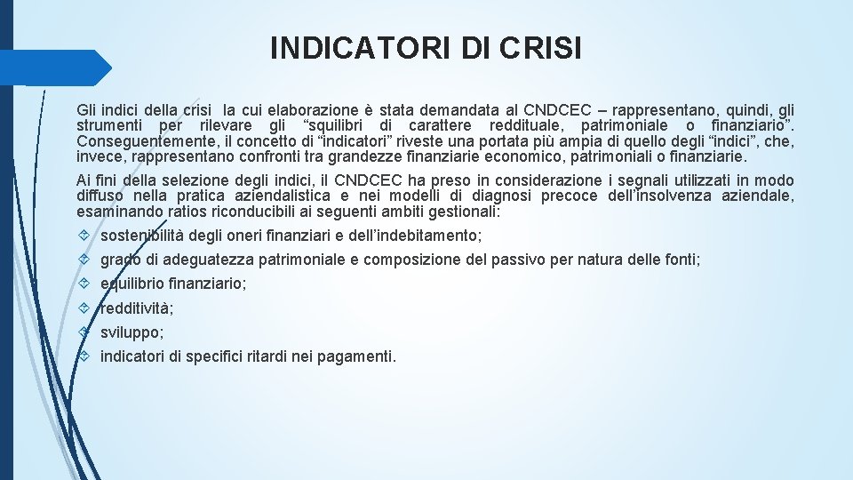 INDICATORI DI CRISI Gli indici della crisi la cui elaborazione è stata demandata al
