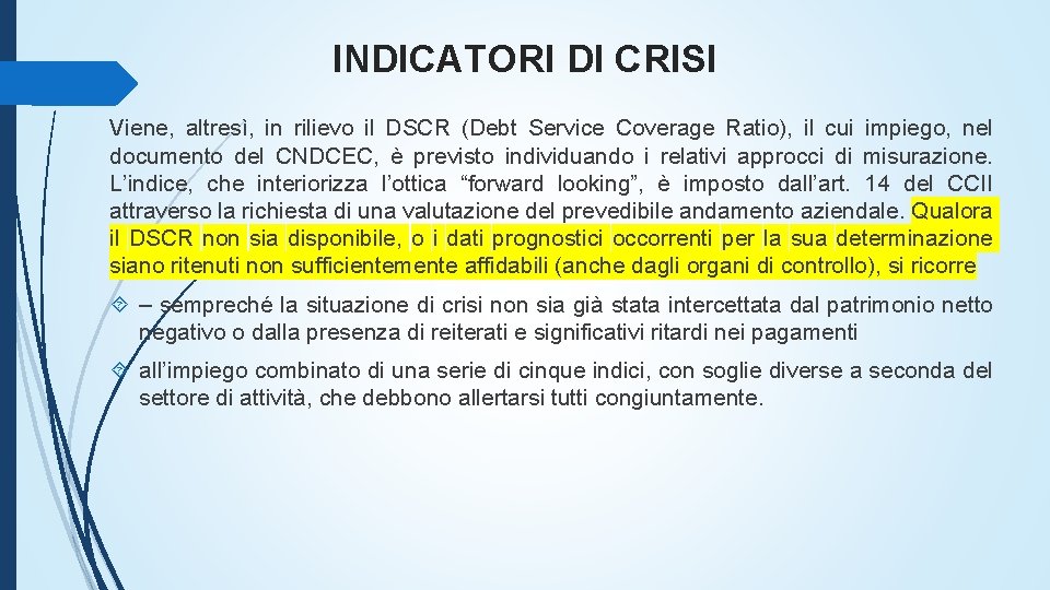 INDICATORI DI CRISI Viene, altresì, in rilievo il DSCR (Debt Service Coverage Ratio), il