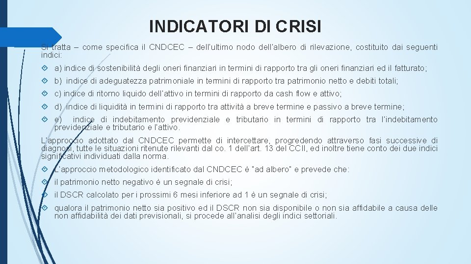 INDICATORI DI CRISI Si tratta – come specifica il CNDCEC – dell’ultimo nodo dell’albero