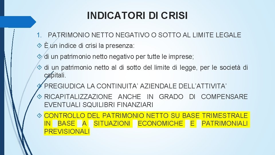 INDICATORI DI CRISI 1. PATRIMONIO NETTO NEGATIVO O SOTTO AL LIMITE LEGALE È un