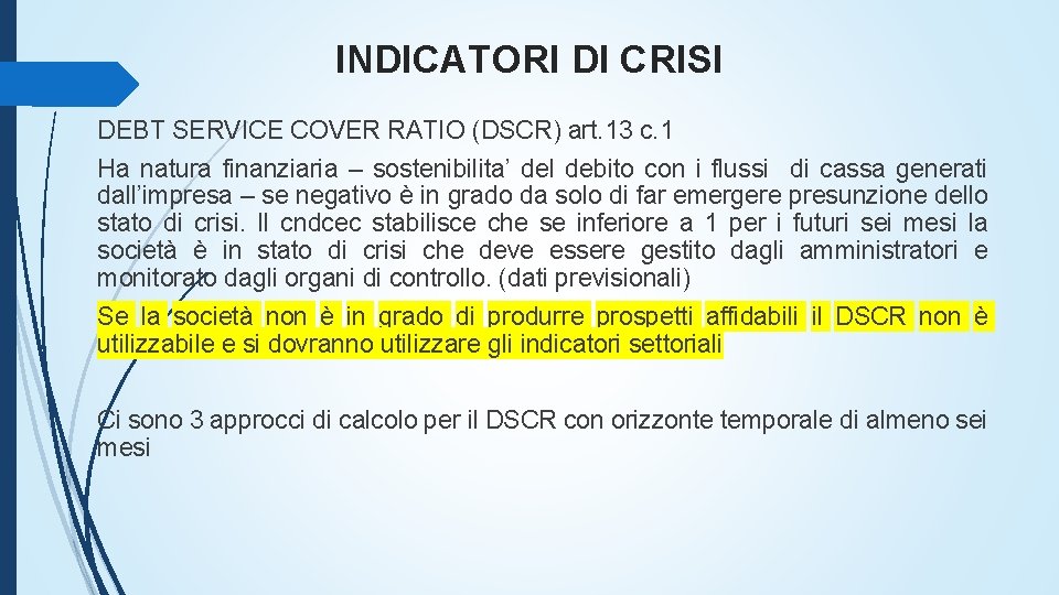 INDICATORI DI CRISI DEBT SERVICE COVER RATIO (DSCR) art. 13 c. 1 Ha natura