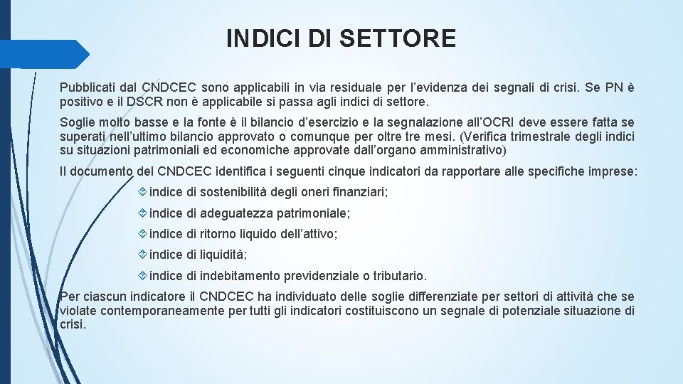 INDICI DI SETTORE Pubblicati dal CNDCEC sono applicabili in via residuale per l’evidenza dei