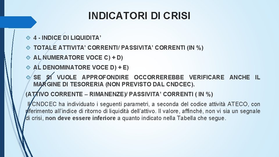 INDICATORI DI CRISI 4 - INDICE DI LIQUIDITA’ TOTALE ATTIVITA’ CORRENTI/ PASSIVITA’ CORRENTI (IN