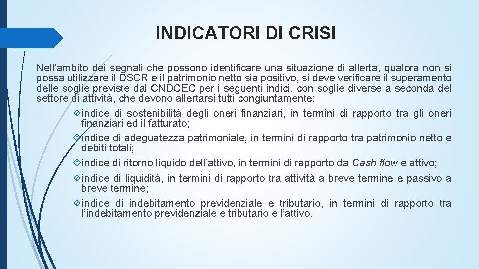 INDICATORI DI CRISI Nell’ambito dei segnali che possono identificare una situazione di allerta, qualora