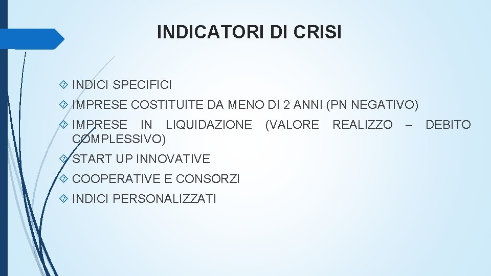 INDICATORI DI CRISI INDICI SPECIFICI IMPRESE COSTITUITE DA MENO DI 2 ANNI (PN NEGATIVO)
