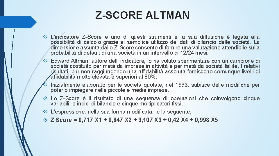 Z-SCORE ALTMAN L’indicatore Z-Score è uno di questi strumenti e la sua diffusione è