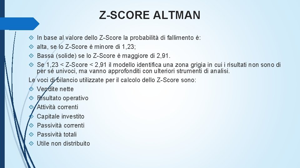 Z-SCORE ALTMAN In base al valore dello Z-Score la probabilità di fallimento è: alta,