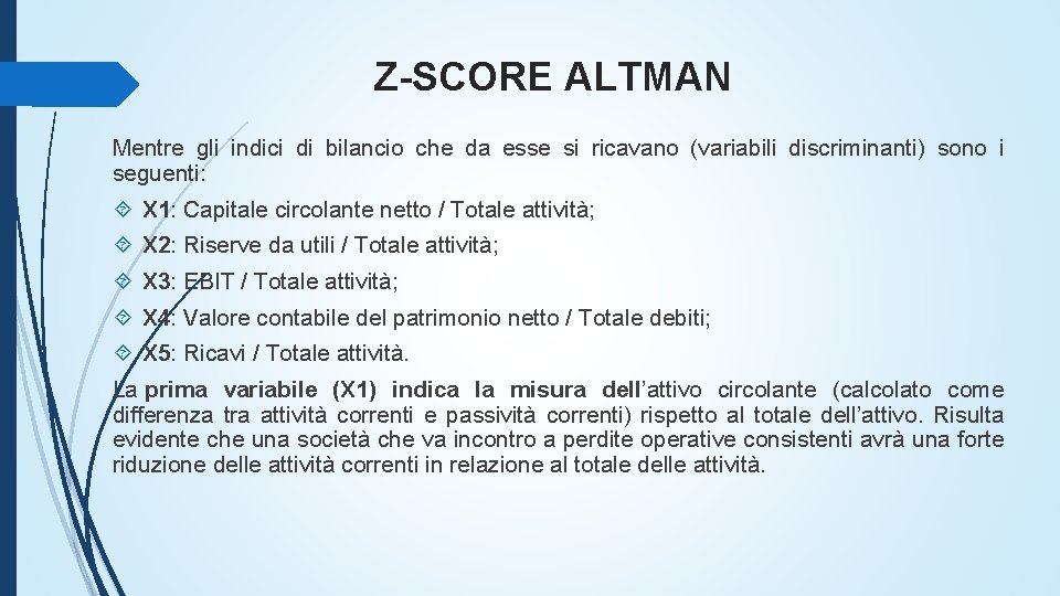 Z-SCORE ALTMAN Mentre gli indici di bilancio che da esse si ricavano (variabili discriminanti)