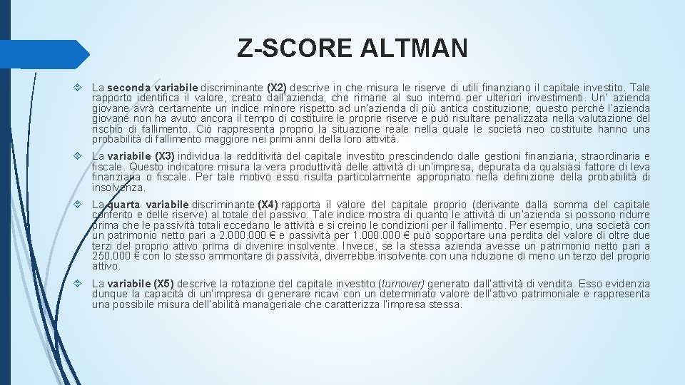 Z-SCORE ALTMAN La seconda variabile discriminante (X 2) descrive in che misura le riserve