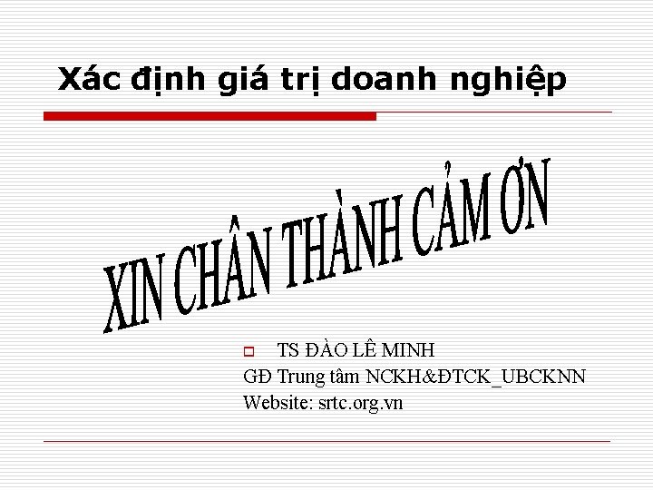 Xác định giá trị doanh nghiệp TS ĐÀO LÊ MINH GĐ Trung tâm NCKH&ĐTCK_UBCKNN