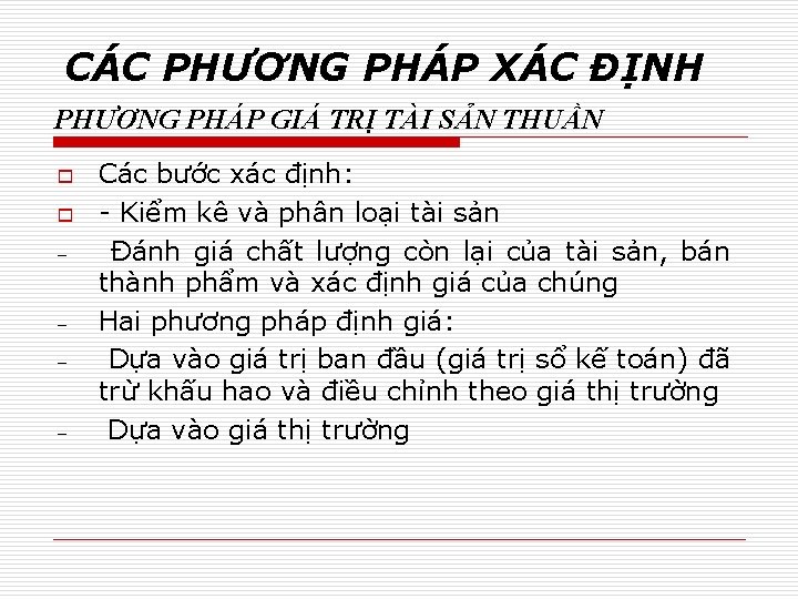 CÁC PHƯƠNG PHÁP XÁC ĐỊNH PHƯƠNG PHÁP GIÁ TRỊ TÀI SẢN THUẦN o o