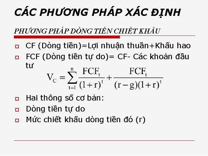 CÁC PHƯƠNG PHÁP XÁC ĐỊNH PHƯƠNG PHÁP DÒNG TIỀN CHIẾT KHẤU o o o