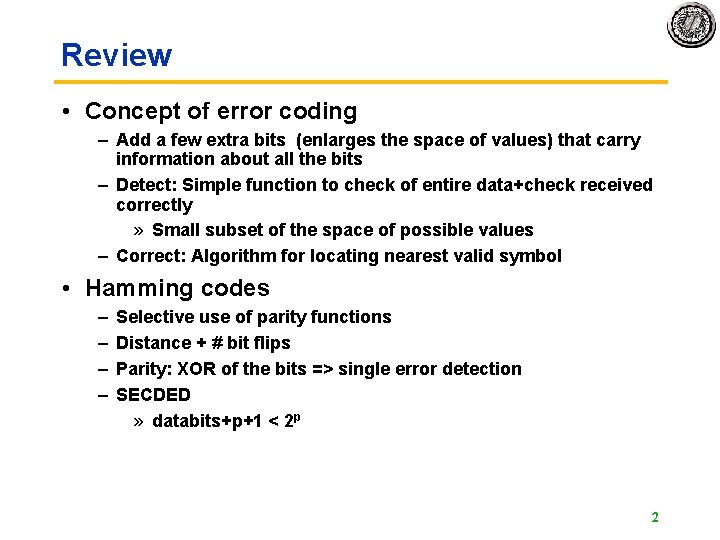 Review • Concept of error coding – Add a few extra bits (enlarges the Review • Concept of error coding – Add a few extra bits (enlarges the