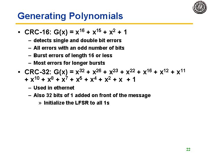 Generating Polynomials • CRC-16: G(x) = x 16 + x 15 + x 2 Generating Polynomials • CRC-16: G(x) = x 16 + x 15 + x 2