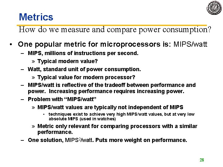 Metrics How do we measure and compare power consumption? • One popular metric for Metrics How do we measure and compare power consumption? • One popular metric for
