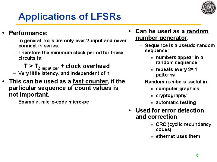 Applications of LFSRs • Performance: – In general, xors are only ever 2 -input Applications of LFSRs • Performance: – In general, xors are only ever 2 -input
