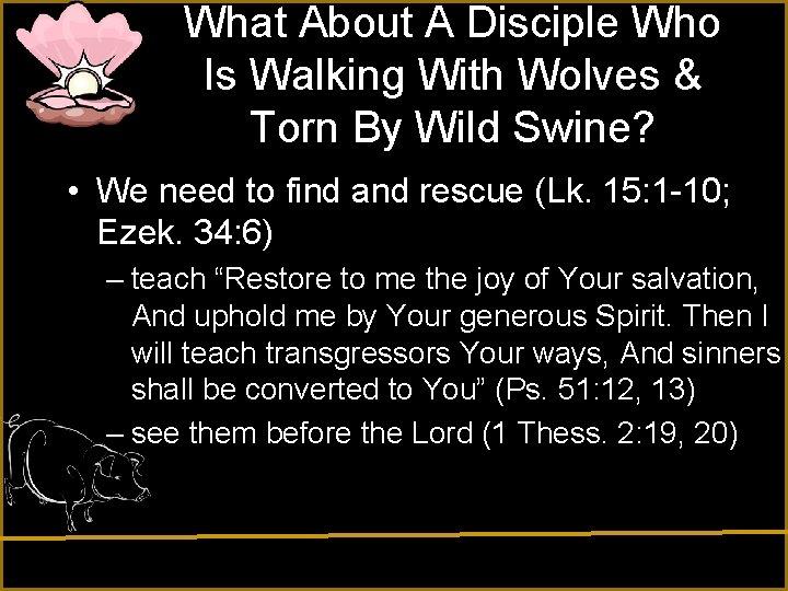 What About A Disciple Who Is Walking With Wolves & Torn By Wild Swine?