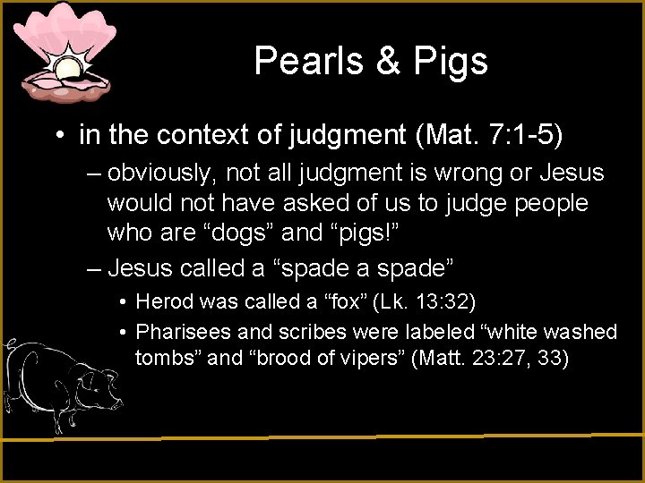 Pearls & Pigs • in the context of judgment (Mat. 7: 1 -5) –