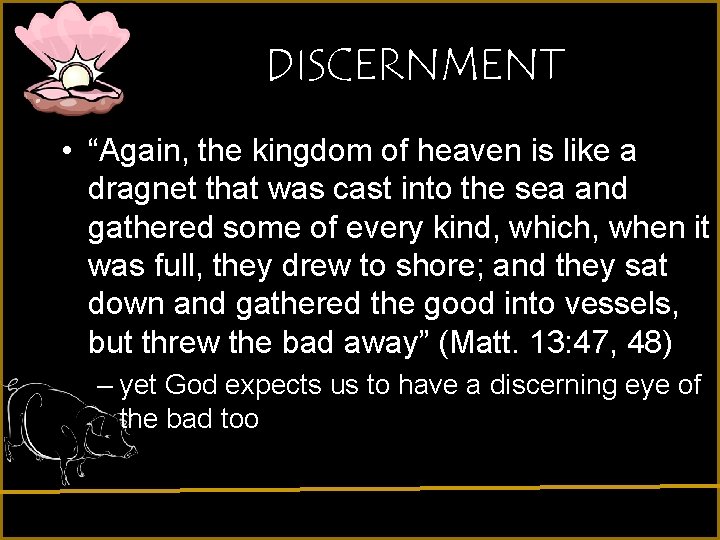 DISCERNMENT • “Again, the kingdom of heaven is like a dragnet that was cast