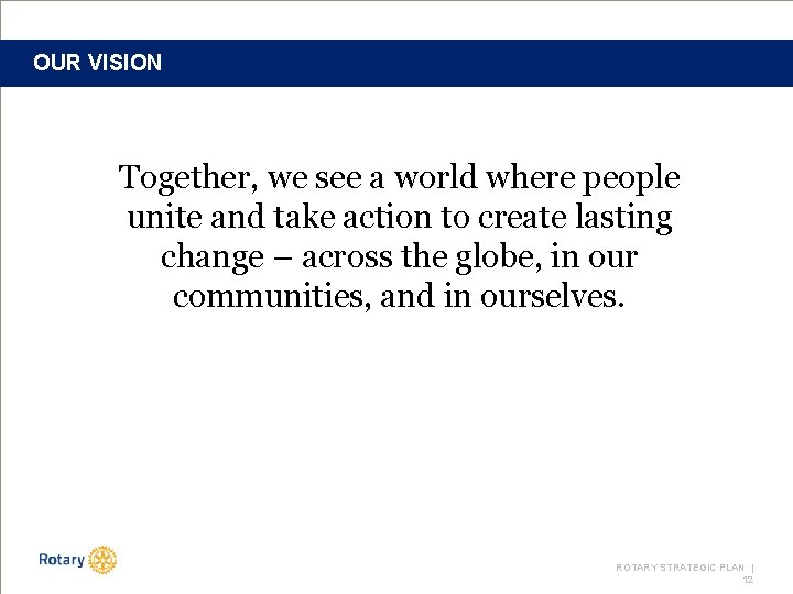 OUR VISION Together, we see a world where people unite and take action to