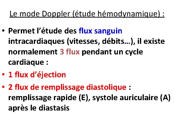 Le mode Doppler (étude hémodynamique) : • Permet l’étude des flux sanguin intracardiaques (vitesses,