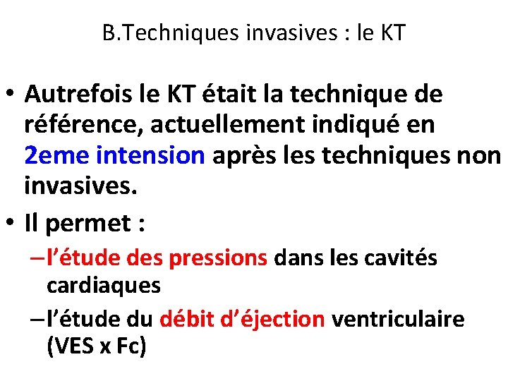 B. Techniques invasives : le KT • Autrefois le KT était la technique de