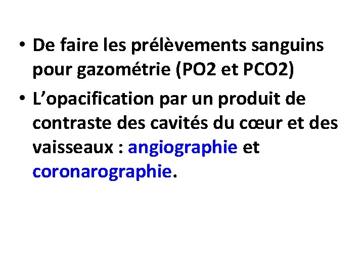  • De faire les prélèvements sanguins pour gazométrie (PO 2 et PCO 2)