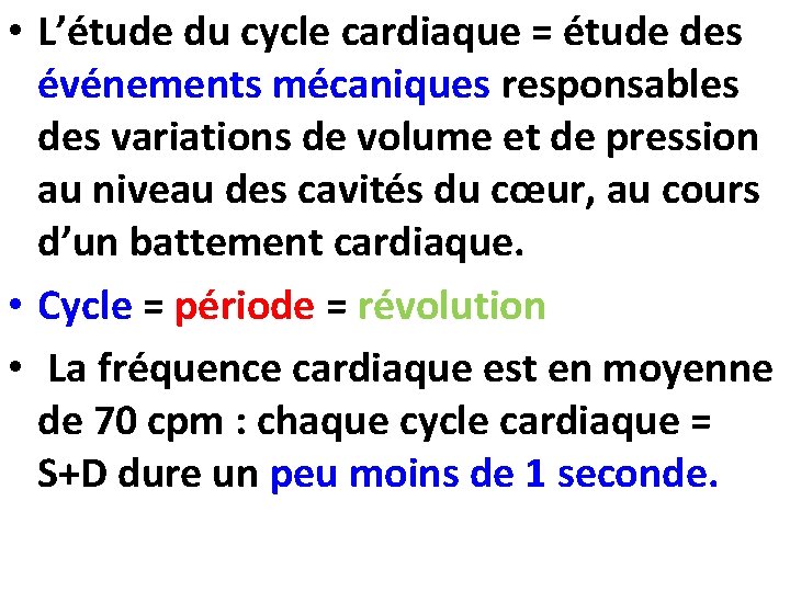  • L’étude du cycle cardiaque = étude des événements mécaniques responsables des variations
