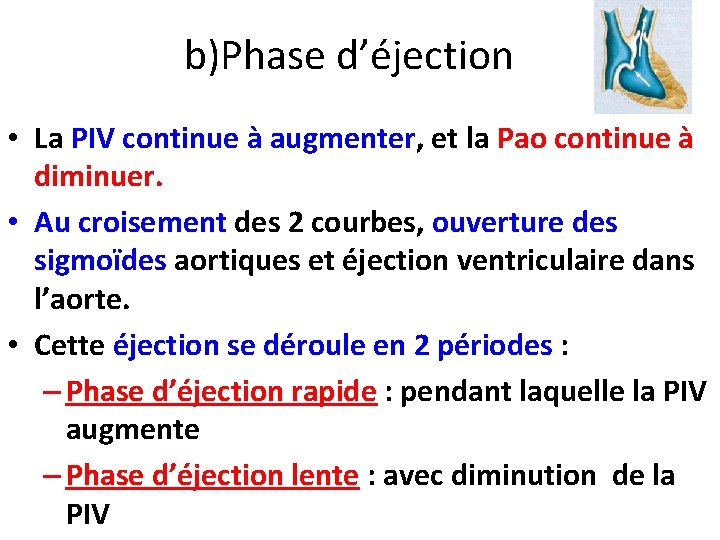b)Phase d’éjection • La PIV continue à augmenter, et la Pao continue à diminuer.