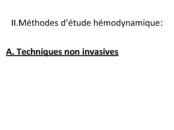 II. Méthodes d’étude hémodynamique: A. Techniques non invasives 