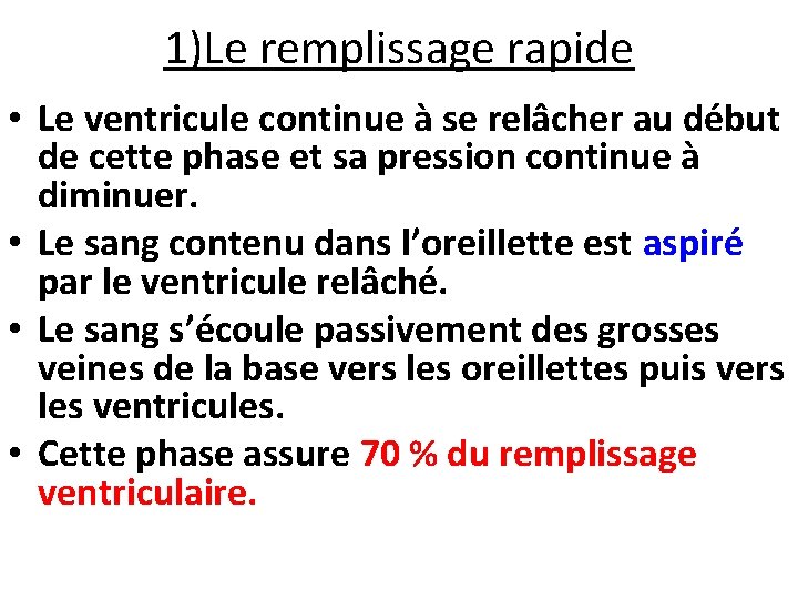 1)Le remplissage rapide • Le ventricule continue à se relâcher au début de cette