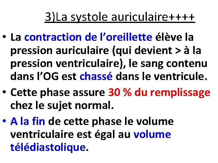 3)La systole auriculaire++++ • La contraction de l’oreillette élève la pression auriculaire (qui devient