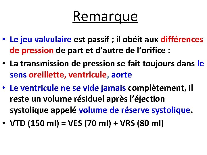 Remarque • Le jeu valvulaire est passif ; il obéit aux différences de pression