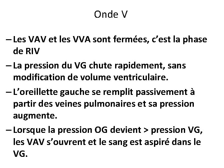Onde V – Les VAV et les VVA sont fermées, c’est la phase de