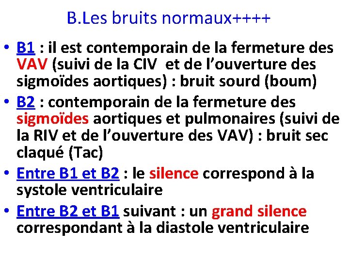 B. Les bruits normaux++++ • B 1 : il est contemporain de la fermeture