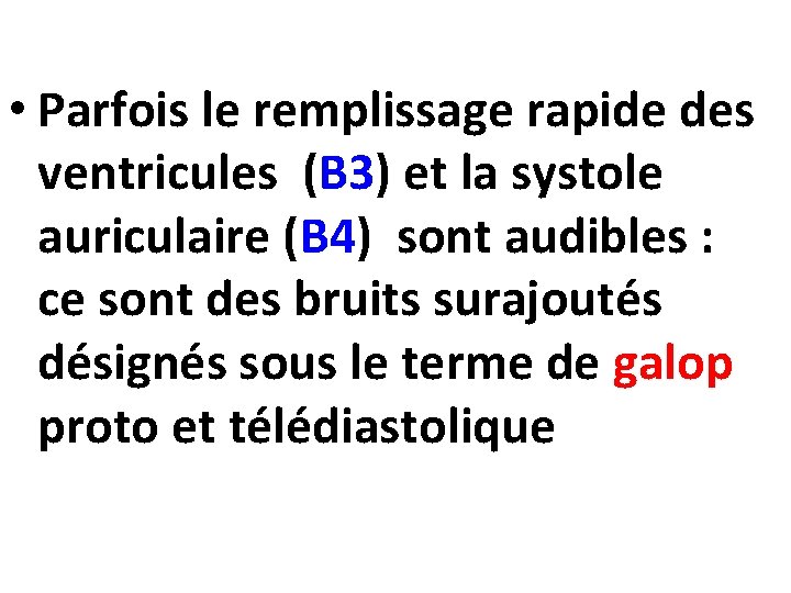  • Parfois le remplissage rapide des ventricules (B 3) et la systole auriculaire