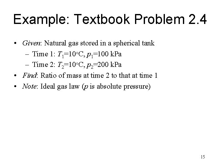 Example: Textbook Problem 2. 4 • Given: Natural gas stored in a spherical tank